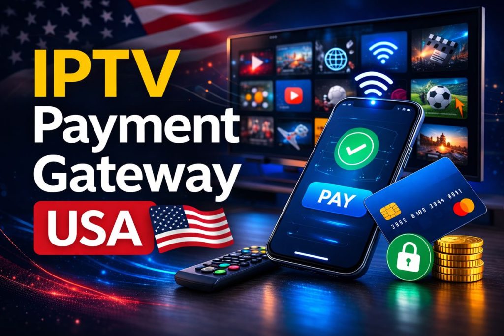 IPTV payment gateway USA for secure streaming platform payments