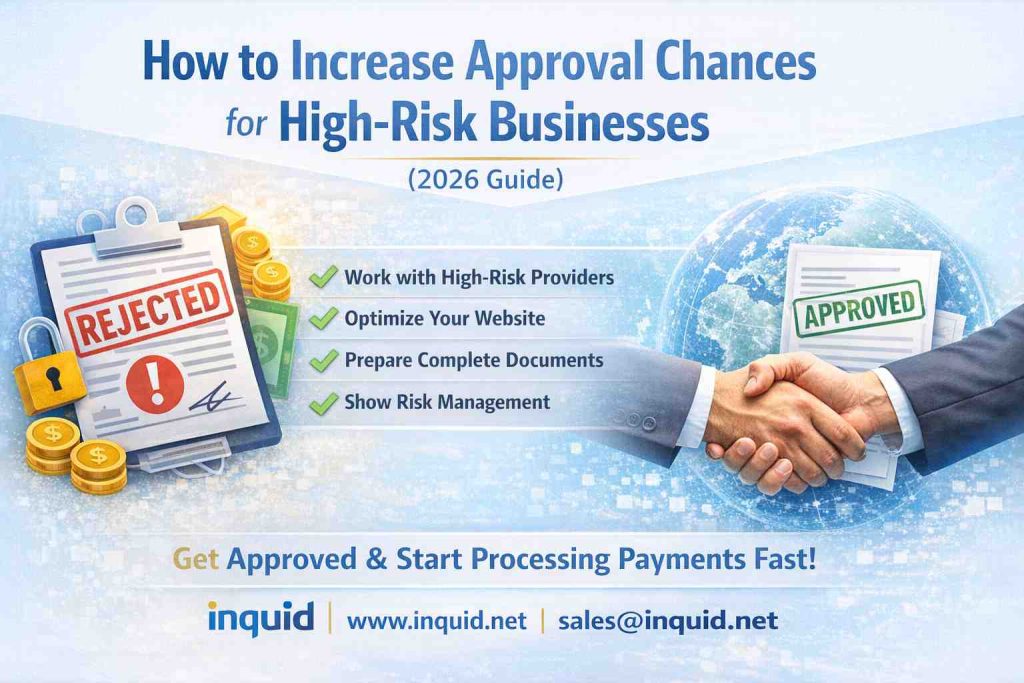How to Increase Approval Chances for High-Risk Businesses (2026 Strategy)