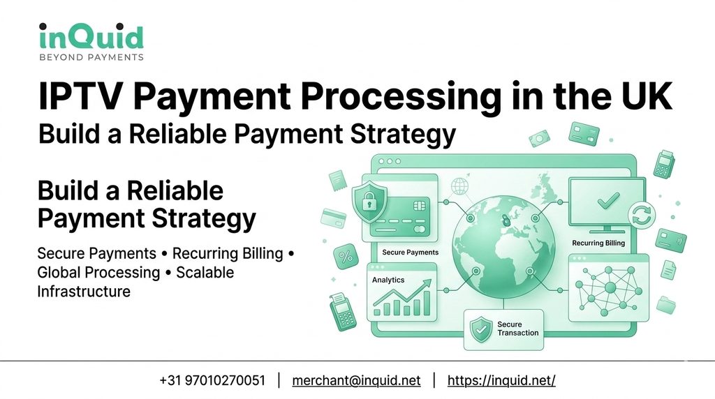 IPTV payment processing in the UK showing secure checkout, recurring billing, international payments, fraud prevention, and scalable payment infrastructure.