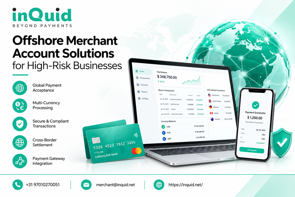 Offshore merchant account solutions for high-risk businesses, featuring global payments, multi-currency processing, secure transactions, and Inquid payment infrastructure.